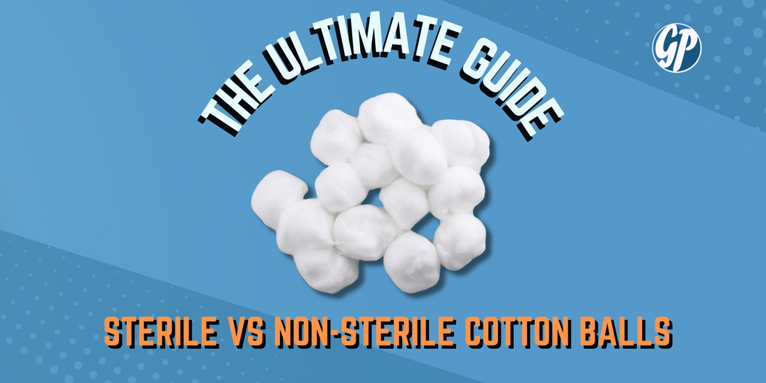 The Ultimate Guide to Sterile vs Non-Sterile Cotton Balls